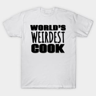 World's Weirdest Cook T-Shirt